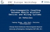 Electromagnetic Coupling between Mobile Wireless Devices and Wiring Systems in Vehicles Yaping Zhang, John Paul, Christos Christopoulos ( George Green.