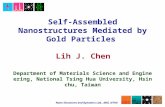 Nano Structures and Dynamics Lab., MSE, NTHU Self-Assembled Nanostructures Mediated by Gold Particles Lih J. Chen Department of Materials Science and Engineering,