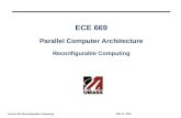 Lecture 26: Reconfigurable Computing May 11, 2004 ECE 669 Parallel Computer Architecture Reconfigurable Computing.