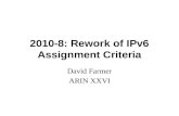 2010-8: Rework of IPv6 Assignment Criteria David Farmer ARIN XXVI.