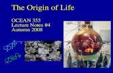 The Origin of Life The Origin of Life OCEAN 355 Lecture Notes #4 Autumn 2008 H H H H.