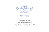 CS162 Operating Systems and Systems Programming Lecture 21 Networking November 14, 2005 Prof. John Kubiatowicz cs162.