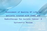 1 Assessment of Quality Of Life in patients treated with Chemo and Radiotherapy for Gastric Cancer: A Systematic Review Authors: Turma 14 Supervisors:
