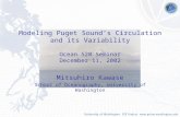 Modeling Puget Sound’s Circulation and its Variability Ocean 520 Seminar December 11, 2002 Mitsuhiro Kawase School of Oceanography, University of Washington.