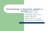 Developing a bicycle speed-o-meter A comparison between the Analog Devices ADSP-BF533 (Blackfin) and Motorola MC68332.