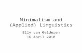 Minimalism and (Applied) Linguistics Elly van Gelderen 16 April 2010.