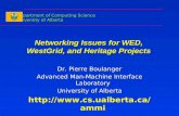 Networking Issues for WED, WestGrid, and Heritage Projects Dr. Pierre Boulanger Advanced Man-Machine Interface Laboratory University of Alberta .