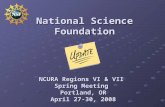 National Science Foundation NCURA Regions VI & VII Spring Meeting Portland, OR April 27-30, 2008.