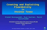 38 th Design Automation Conference, Las Vegas, June 19, 2001 Creating and Exploiting Flexibility in Steiner Trees Elaheh Bozorgzadeh, Ryan Kastner, Majid.