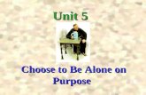 Choose to Be Alone on Purpose Unit 5 Stage 1: Warming-up Activities Stage 2: Reading-Centred Activities Stage 3: After-Reading Activities Stage 4: Listening-and-Speaking.
