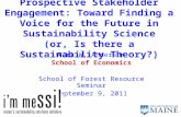 Prospective Stakeholder Engagement: Toward Finding a Voice for the Future in Sustainability Science (or, Is there a Sustainability Theory?) Mark W. Anderson.