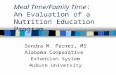 Meal Time/Family Time: An Evaluation of a Nutrition Education Program Sondra M. Parmer, MS Alabama Cooperative Extension System Auburn University.