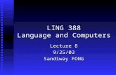 LING 388 Language and Computers Lecture 8 9/25/03 Sandiway FONG.
