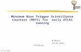 02/10/2004 Minimum Bias Trigger Scintillator Counters (MBTS) for early ATLAS running M.Nessi ATLAS week, Freiburg.