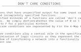 DON’T CARE CONDITIONS  Functions that have unspecified output for some input combinations are called incompletely specified functions.  Unspecified minterms.