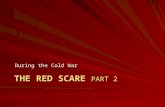 THE RED SCARE PART 2 During the Cold War. Great Depression- Americans joined communist party After WWII -quit Cold War -intense anticommunist Crusade.