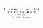 Formation of Lake Chad and its background stories: By: Sana Boguena.