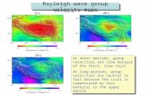 Rayleigh wave group velocity maps At short periods, group velocities are slow because of the thick, slow crust At long periods, group velocities are neutral.