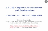 CS 152 Computer Architecture and Engineering Lecture 17: Vector Computers Krste Asanovic Electrical Engineering and Computer Sciences University of California,