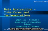 Data Abstraction - Interfaces and Implementations Cmput 115 - Lecture 1 Department of Computing Science University of Alberta ©Duane Szafron 1999 Some.