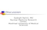 Discussion Sadeghi Ramin, MD Nuclear Medicine Research Center, Mashhad University of Medical Sciences.