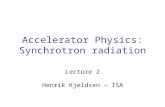 Accelerator Physics: Synchrotron radiation Lecture 2 Henrik Kjeldsen – ISA.