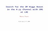 Search for the SM Higgs Boson in the H → γγ Channel with CMS at LHC Marco Pieri UCSD April 4 th 2006.