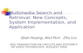 Multimedia Search and Retrieval: New Concepts, System Implementation, and Application Qian Huang, Atul Puri, Zhu Liu IEEE TRANSACTION ON CIRCUITS AND SYSTEMS.