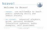 Bravo! kara blond  nicole reynolds stanford university 2002 Welcome to Bravo! PURPOSE: use multimedia to teach public speaking skills and reduce anxiety.
