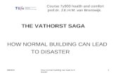 080903How normal building can lead to disaster 1 Course 7y900 health and comfort prof.dr. J.E.H.M. van Bronswijk. THE VATHORST SAGA HOW NORMAL BUILDING.
