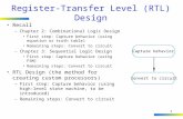 1 Register-Transfer Level (RTL) Design Recall –Chapter 2: Combinational Logic Design First step: Capture behavior (using equation or truth table) Remaining.