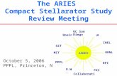 The ARIES Compact Stellarator Study Review Meeting October 5, 2006 PPPL, Princeton, NJ GIT Boeing GA INEL MIT ORNL PPPL RPI U.W. Collaborations FKZ UC.