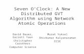 Seven O’Clock: A New Distributed GVT Algorithm using Network Atomic Operations David Bauer, Garrett Yaun Christopher Carothers Computer Science Murat Yuksel.