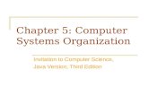 Chapter 5: Computer Systems Organization Invitation to Computer Science, Java Version, Third Edition.