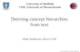 Mark Sanderson, University of Sheffield University of Sheffield CIIR, University of Massachusetts Deriving concept hierarchies from text Mark Sanderson,