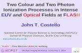 John T. Costello National Centre for Plasma Science & Technology (NCPST)/ School of Physical Sciences, Dublin City University jtc Two.