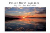 Denver North Carolina By Katie Belvin. History of the Creation of Lake Norman The Catawba River is named after its first inhabitants, the Catawba Indians.