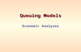 Queuing Models Economic Analyses. ECONOMIC ANALYSES Each problem is different Examples –To determine the minimum number of servers to meet some service.