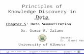 University of Alberta  Dr. Osmar R. Zaïane, 1999-2004 1 Principles of Knowledge Discovery in Data Dr. Osmar R. Zaïane University of Alberta Fall 2004.