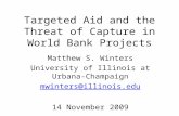 Targeted Aid and the Threat of Capture in World Bank Projects Matthew S. Winters University of Illinois at Urbana-Champaign mwinters@illinois.edu 14 November.