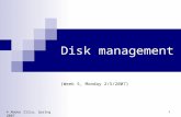 1 Disk management (Week 5, Monday 2/5/2007) © Abdou Illia, Spring 2007.
