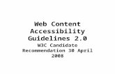 Web Content Accessibility Guidelines 2.0 W3C Candidate Recommendation 30 April 2008.