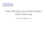 Data Mining-Association Rules and Clustering Prof. Sin-Min Lee.