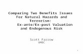 1 Comparing Two Benefits Issues For Natural Hazards and Terrorism: Ex-ante/Ex-post Valuation and Endogenous Risk Scott Farrow UMBC.
