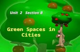 Unit 2 Section B Green Spaces in Cities Content Revision Listening tasks Video watching A song Assignment.