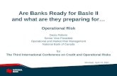 Are Banks Ready for Basle II and what are they preparing for… Operational Risk Denis Pellerin Senior Vice-President Operational and Market Risk Management.