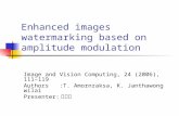 Enhanced images watermarking based on amplitude modulation Image and Vision Computing, 24 (2006), 111 – 119 Authors :T. Amornraksa, K. Janthawongwilai.