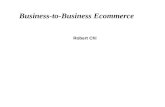 Business-to-Business Ecommerce Robert Chi B2B EC - 2 B2B EC Introduction Introduction Size of B2B B2B Business Processes B2B Evolution.