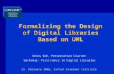 Formalizing the Design of Digital Libraries Based on UML Delos NoE, Preservation Cluster: Workshop: Persistency in Digital Libraries 13. February 2006,