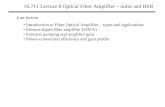 16.711 Lecture 8 Optical Fiber Amplifier – noise and BER Last lecture Introduction to Fiber Optical Amplifier – types and applications Erbium-doped fiber.